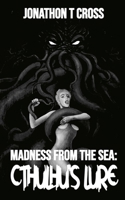 Madness From the Sea: Cthulhu’s Lure B0CDNFCJ2L Book Cover