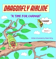 Dragonfly Airline - A Time for Change 1777577578 Book Cover