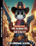 Mr. Whiskers Goes West Coloring Book (Mr. Whiskers Adventures) B0DVZHJVZC Book Cover