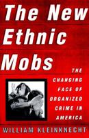 NEW ETHNIC MOBS: The Changing Face of Organized Crime in America 0684822946 Book Cover