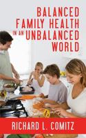 Balanced Family Health in an Unbalanced World 1478737794 Book Cover