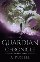 A Guardian Chronicle: Journal Three 096000615X Book Cover