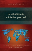 L'évaluation du ministère pastoral: Une étude à la lumière des Épîtres pastorales 1783682892 Book Cover