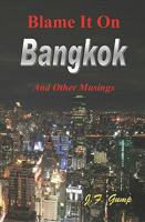 Blame It on Bangkok 1440473803 Book Cover