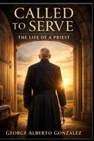 Called to Serve: The Life of a Priest B0GLM6QV5F Book Cover