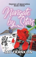 Navigate by Stars: Degrees of Separation Book Three B0B92RJKTS Book Cover