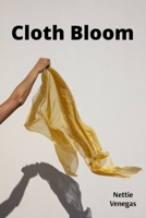 Cloth Bloom: Textile hues imbue cloth, displaying singular stitched expression. B0FR9V7WFX Book Cover