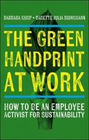 The Green Handprint at Work: How to Be an Employee Activist for Sustainability 152924420X Book Cover