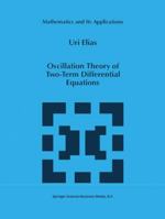 Oscillation Theory of Two-Term Differential Equations (Mathematics and Its Applications) 0792344472 Book Cover