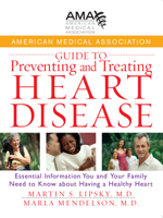American Medical Association Guide to Preventing and Treating Heart Disease: Essential Information You and Your Family Need to Know about Having a Healthy Heart 0471750247 Book Cover