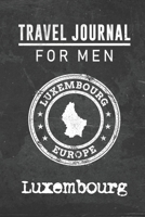 Travel Journal for Men Luxembourg: 6x9 Travel Notebook or Diary with prompts, Checklists and Bucketlists perfect gift for your Trip to Luxembourg for every your Man, Husband or Boyfriend 1712773216 Book Cover