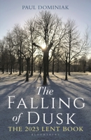 The Falling of Dusk: The 2023 Lent Book 1472990471 Book Cover