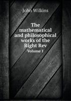 The Mathematical and Philosophical Works of the Right REV Volume 1 5518632932 Book Cover