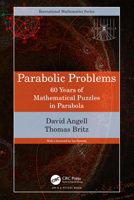 Parabolic Problems: 60 Years of Mathematical Puzzles in Parabola (AK Peters/CRC Recreational Mathematics Series) 1032499982 Book Cover