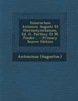 Itinerarium Antonini Augusti Et Hierosolymitanum, Ed. G. Parthey Et M. Pinder... 1021294683 Book Cover