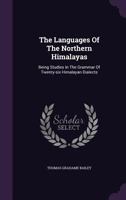 The Languages of the Northern Himalayas: Being Studies in the Grammar of Twenty-Six Himalayan Dialects 1017639248 Book Cover
