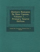 Histoire Romaine de Dion Cassius, Volume 7... 1017500789 Book Cover