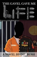 The Gavel Gave Me Life B0BW3BDF9G Book Cover