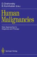 Human Malignancies: New Approaches to Diagnosis and Therapy 3540192190 Book Cover