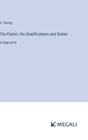The Pastor; His Qualifications and Duties: in large print 3368377051 Book Cover