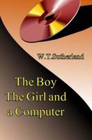 The Boy the Girl and a Computer 1500780898 Book Cover