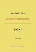 StarBriefs Plus: A Dictionary of Abbreviations, Acronyms and Symbols in Astronomy and Related Space Sciences 1402019254 Book Cover