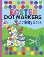 Easter Dot Markers Activity Book: do a dot marker activity book and scissor skills practices, coloring, cutting, pasting For Toddlers and Kids to Impr B0917P548Q Book Cover