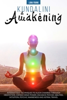 Kundalini Awakening: Intermittent Techniques to Align Chakras Through Meditation, Expand Mind Power, Enhance Psychic Abilities, Intuition, Psychic Awareness and Astral Travel 1801126054 Book Cover