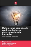 Mútuo como garantia de crédito e factores determinantes da inovação: Inovação nas PME portuguesas (Portuguese Edition) 6207588355 Book Cover