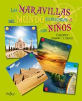 Las maravillas del mundo explicadas a los niños: Con fotografías realizadas por prestigiosos fotógrafos 849754479X Book Cover