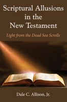 Scriptural Allusions in the New Testament: Light from the Dead Sea Scrolls (The Dead Sea Scrolls & Christian Origins Library) 1532660081 Book Cover