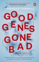 Good Genes Gone Bad: A Short History of Vaccines and Biological Drugs that Have Transformed Medicine 0670096032 Book Cover