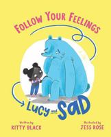 Lucy and Sad - Follow Your Feelings 1922419788 Book Cover