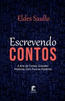 Escrevendo Contos: A arte de contar grandes histórias com poucas palavras (Portuguese Edition) B0CSW5MFQN Book Cover