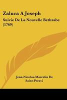 Zaluca A Joseph: Suivie De La Nouvelle Bethzabe (1769) 1120960800 Book Cover