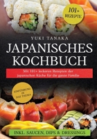 Japanisches Kochbuch: Mit 101+ leckeren Rezepten der japanischen Küche für die ganze Familie (German Edition) 3384287827 Book Cover