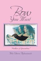 Bow You Must 1524676594 Book Cover