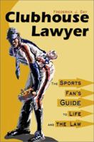 Clubhouse Lawyer: The Sports Fan's Guide to Life and the Law 0595240925 Book Cover