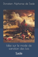 Idée sur le mode de sanction des lois: Sade (French Edition) 1694891046 Book Cover