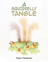 A Squirrelly Tangle 1398471216 Book Cover