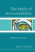 The Myth of Accountability: What Don't We Know? 1610487001 Book Cover