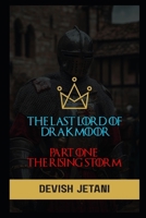 THE LAST LORD OF DRAKMOOR: PART ONE: THE RISING STORM B0FJX5J9Z1 Book Cover
