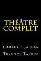 Théâtre complet: comédies jaunes 1519310900 Book Cover