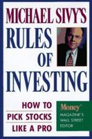 Michael Sivy's Rules of Investing: How to Pick Stocks Like a Pro 0446519820 Book Cover