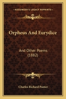 Orpheus and Eurydice, and Other Poems 1164857878 Book Cover