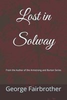 Lost in Solway: From the Author of the Armstrong and Burton Series B09B3Y85SH Book Cover