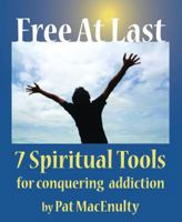 Free At Last: 7 Spiritual Tools for conquering your addictions 0983035741 Book Cover