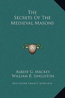 The Secrets Of The Medieval Masons 1425366317 Book Cover