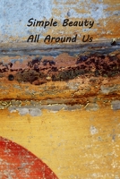 Simple Beauty All Around Us B08847XVQY Book Cover