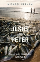 Jesus and Peter - Growing in Friendship with God 0281067546 Book Cover
